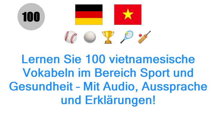 Lernen Sie 100 vietnamesische Vokabeln im Bereich Sport und Gesundheit – Mit Audio, Aussprache und Erklärungen!